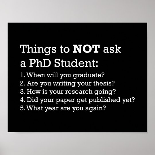 Things to not ask PhD student Poster | Zazzle.com
