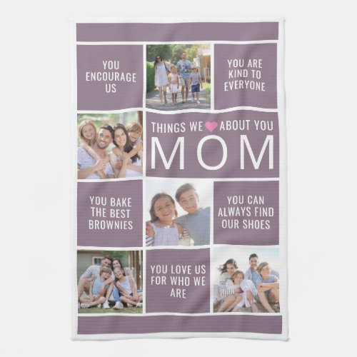Things We Love About You Mom Photo Collage Kitchen Towel