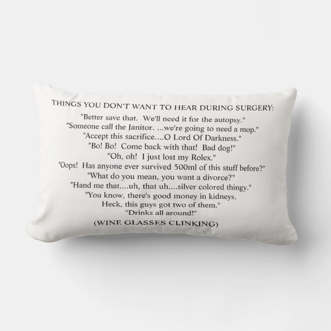 THINGS YOU DON'T WANT TO HEAR DURING SURGERY LUMBAR PILLOW (Front)