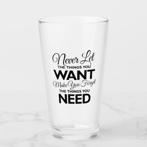 Things Your Want Versus Needs Glass