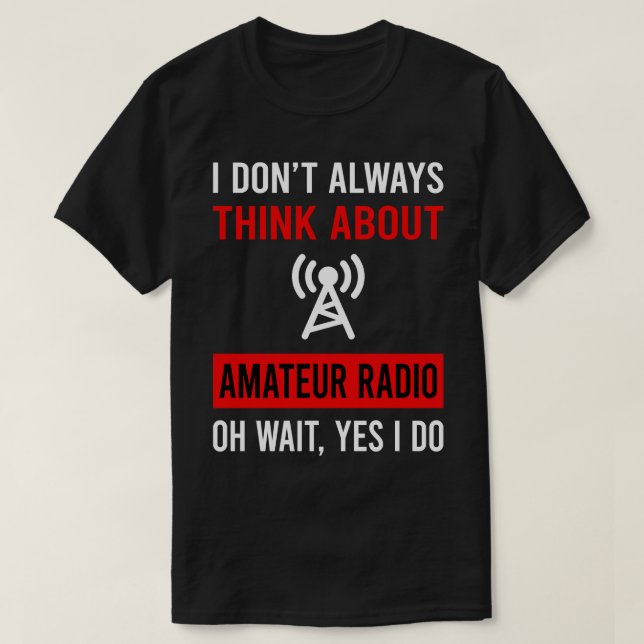Think About Amateur Radio Ham Radio T-Shirt (Design Front)