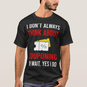 Think About Couponing Coupon Coupons Couponer T-Shirt