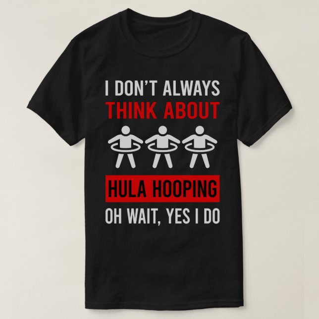 Think About Hula Hooping T-Shirt (Design Front)