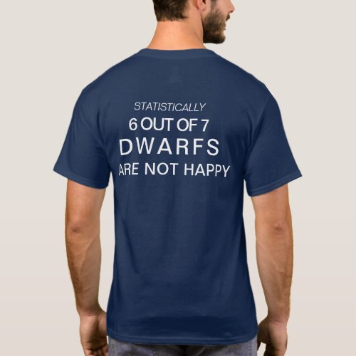 Think About It6 Out of 7 Dwarfs Are Nit Happy T_Shirt