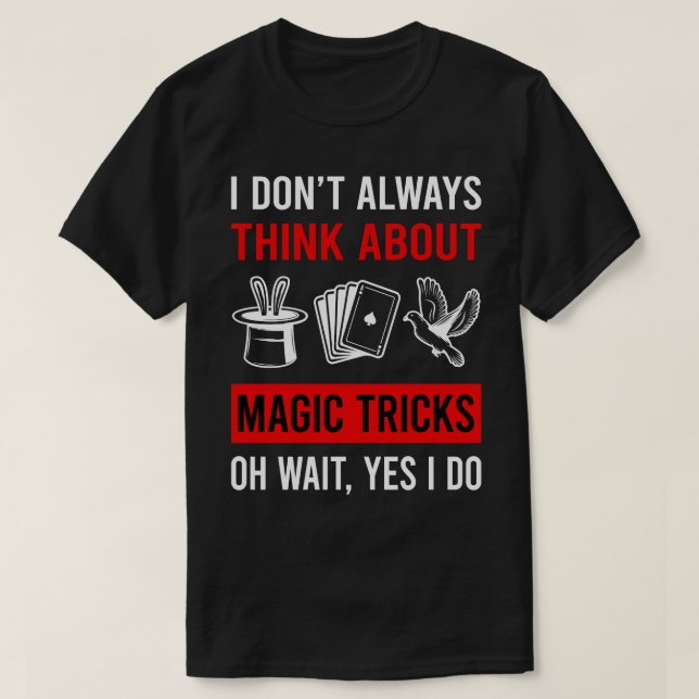 Think About Magic Tricks Magical Trick Magician T-Shirt (Design Front)