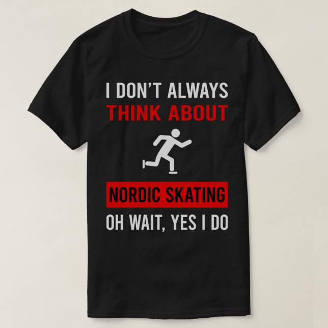 Think About Nordic Skating Skate Skater T-Shirt (Design Front)