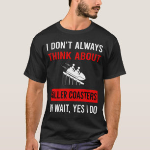 Think About Roller Coaster Rollercoaster T-Shirt