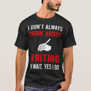 Think About Writing Writer T-Shirt