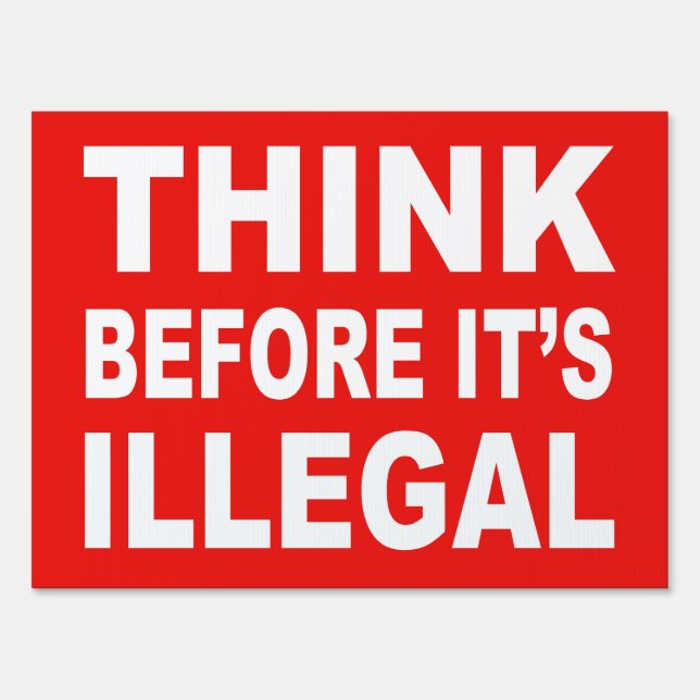 Think before it's illegal yard sign (Front)