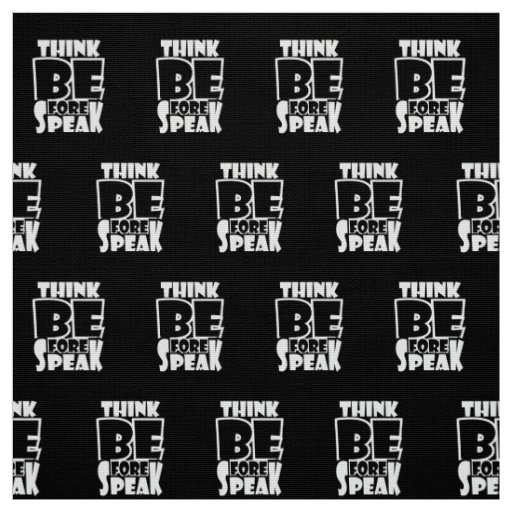 Think Before Speak Fabric