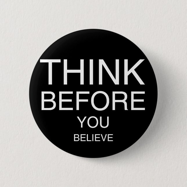 Think Before You Believe (Black) Button (Front)