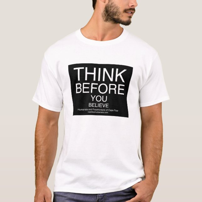 Think Before You Believe T-Shirt (Front)