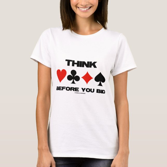 Think Before You Bid (Card Suits Duplicate Bridge) T-Shirt (Front)