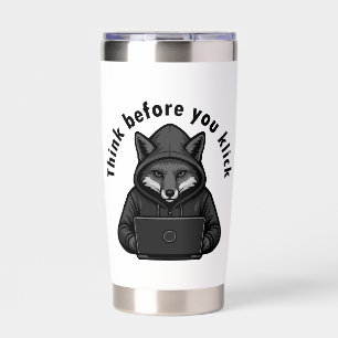 Think before you click - Cyber Security Insulated Tumbler