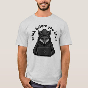 Think before you click - Cyber Security T-Shirt
