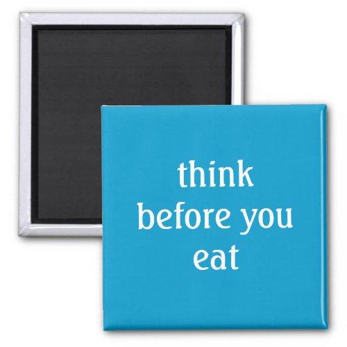 think before you eat magnet