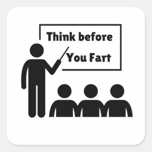 Think Before you Fart Square Sticker