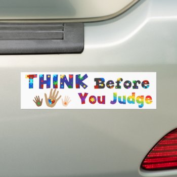 Think Before You Judge Bumper Sticker by AutismSupportShop at Zazzle