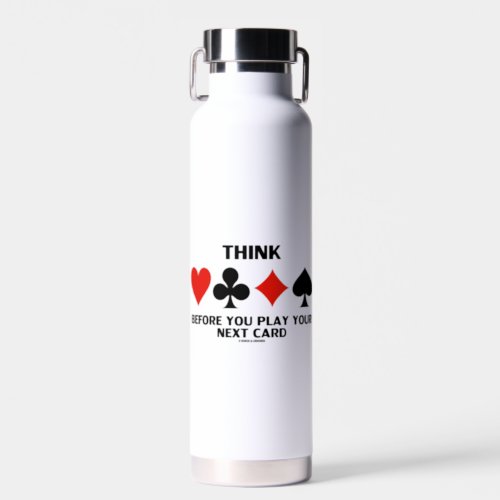 Think Before You Play Your Next Card 4 Card Suits Water Bottle