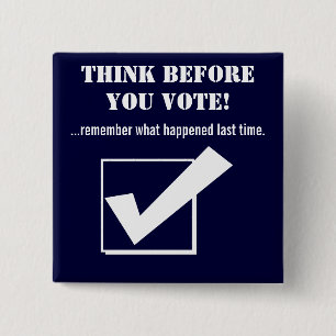 Think Before you Vote!-Red/humor Pinback Button