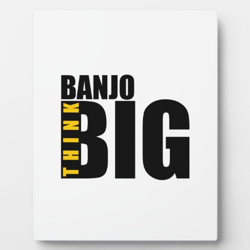 THINK BIG BANJO MUSIC DESIGNS PLAQUE