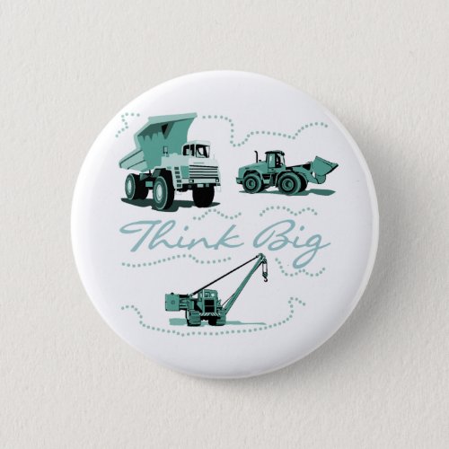 Think Big Construction T_shits and Gifts Button