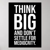 Think Big, Don't Settle For Mediocrity - Hustle Poster