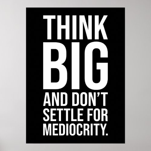 Think Big Dont Settle For Mediocrity _ Hustle Poster