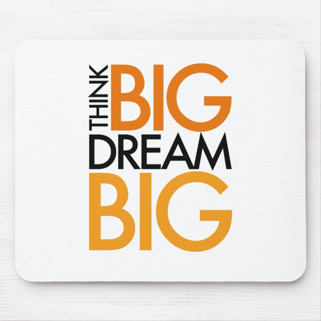 THINK BIG DREAM BIG! MOUSE PAD (Front)