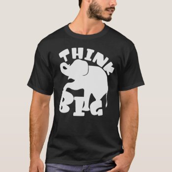 Think Big - Elephant - Big Idea Cool Men T-shirt by FabSpark at Zazzle