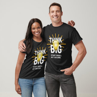 THINK BIG START SMALL ACT BOLDER by Setyaca T-Shirt