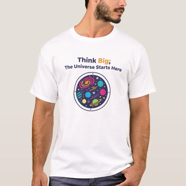 Think Big – The Universe Starts Here T-Shirt (Front)