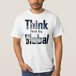 Think Big Think Global T-Shirt