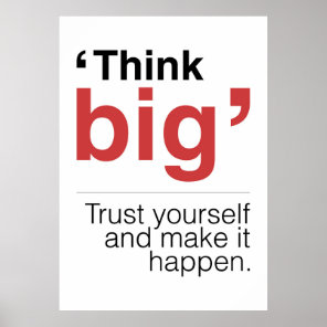 Think big Trust yourself and make it happen Poster