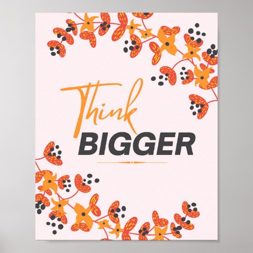 Think Bigger Motivational Typography Quote Floral Poster