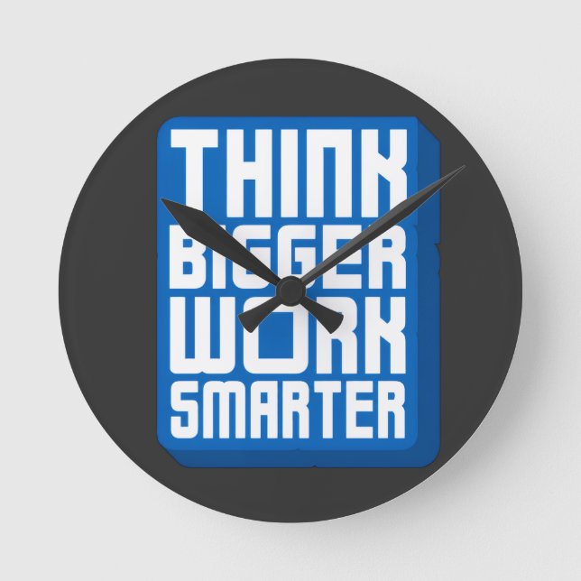 Think Bigger Work Harder Round Clock (Front)