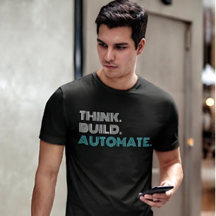 Think Build Automate Robotics Engineer T-Shirt