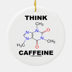 Think Caffeine (Caffeine Chemical Molecule) Ceramic Ornament