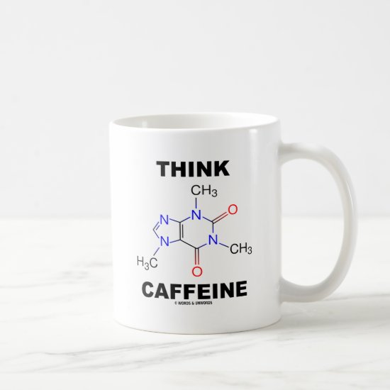 Think Caffeine (Caffeine Chemical Molecule) Coffee Mug