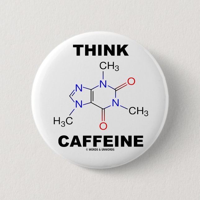 Think Caffeine (Caffeine Chemical Molecule) Pinback Button (Front)