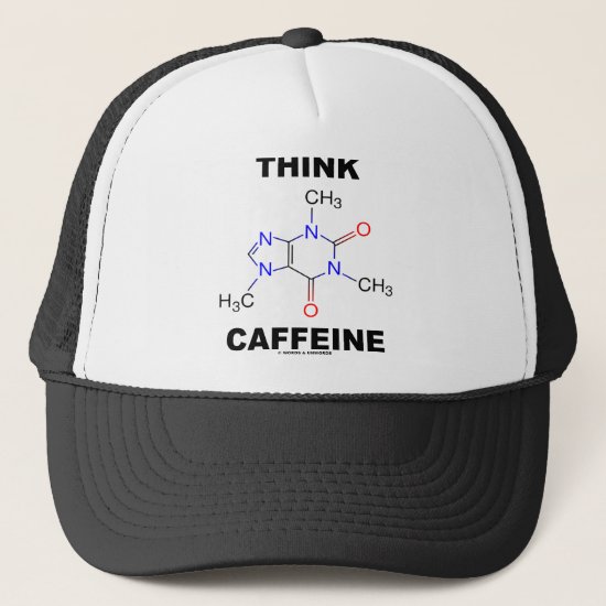 Think Caffeine (Caffeine Chemical Molecule) Trucker Hat