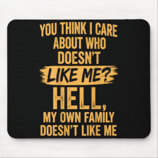 Think Care About Who Doesnt Like Hell Sarcasm Back Mouse Pad