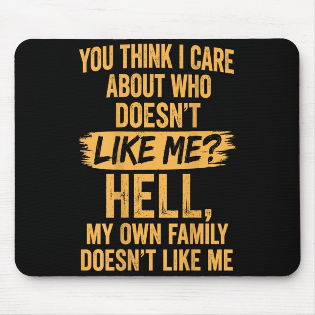 Think Care About Who Doesnt Like Hell Sarcasm Back Mouse Pad (Front)