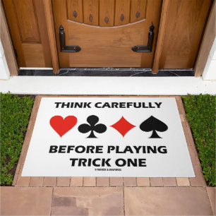 Think Carefully Before Playing Trick One Bridge Doormat