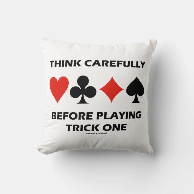 Think Carefully Before Playing Trick One Bridge Throw Pillow (Front)