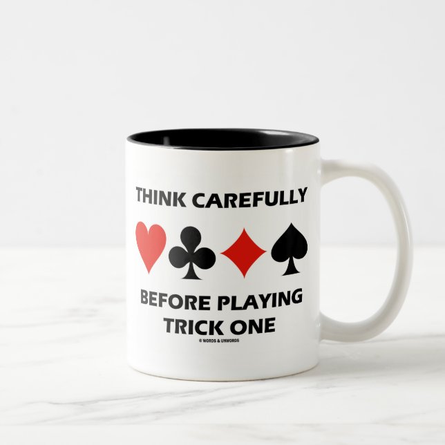 Think Carefully Before Playing Trick One (Bridge) Two-Tone Coffee Mug (Right)