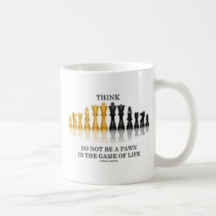Think (Chess) Do Not Be A Pawn In The Game Of Life Coffee Mug