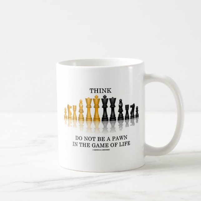 Think (Chess) Do Not Be A Pawn In The Game Of Life Coffee Mug (Right)