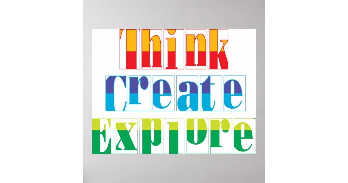 think, create, explore poster | Zazzle