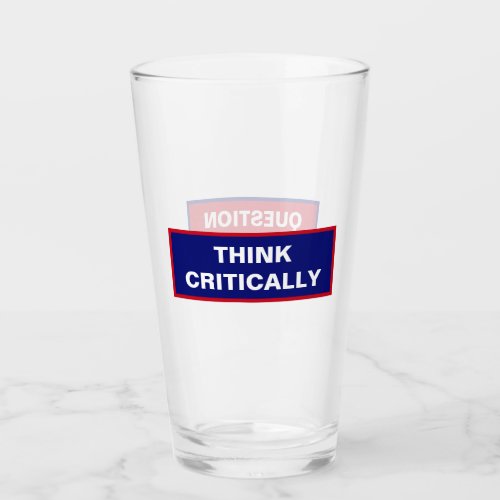 Think Critically Question Authority Front Back Glass